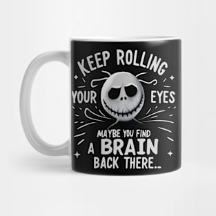 Keep Rolling Maybe You'll Find a Brain Back Here Mug